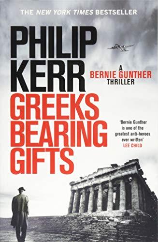Greeks Bearing Gifts : Bernie Gunther Thriller 13 By:Kerr, Philip Eur:11,37 Ден2:1299