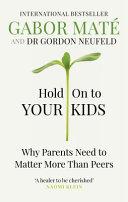 Hold on to Your Kids By:Mate, Gabor Eur:9,74 Ден2:999
