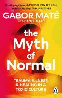 The Myth of Normal: Illness, health & healing in a toxic culture By:Mate, Daniel Eur:11,37 Ден2:799
