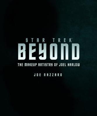 Star Trek Beyond : The Makeup Artistry of Joel Harlow By:Nazzaro, Joe Eur:27,63 Ден2:2099