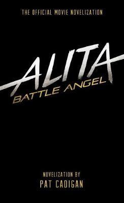 Alita: Battle Angel - The Official Movie Novelization By:Cadigan, Pat Eur:24.37 Ден1:1199