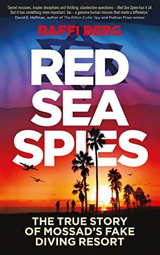 Red Sea Spies : The True Story of Mossad's Fake Diving Resort By:Berg, Raffi Eur:17,87 Ден2:999