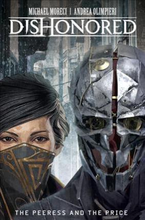 Dishonored : The Peerless and the Price By:Moreci, Michael Eur:17,87 Ден2:999