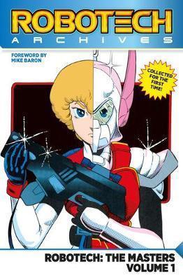 Robotech Archives: Masters Volume 1 By:Baron, Mike Eur:21,12 Ден2:2199