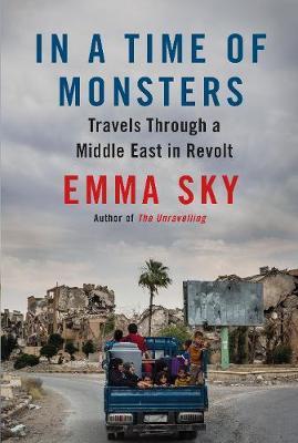 In A Time Of Monsters : Travels Through a Middle East in Revolt By:Sky, Emma Eur:113,80 Ден1:899