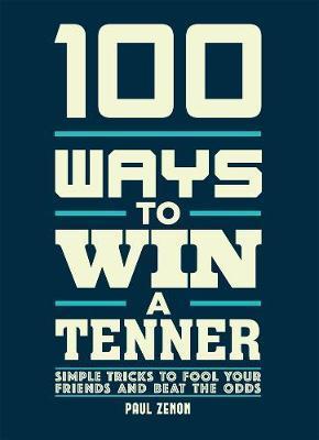 100 Ways to Win a Tenner : Simple Tricks to Fool your Friends and Beat the Odds By:Zenon, Paul Eur:14,62 Ден1:699