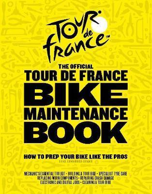 The Official Tour de France Bike Maintenance Book : How To Prep Your Bike Like The Pros By:Edwardes-Evans, Luke Eur:21,12 Ден2:1399