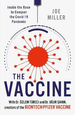 The Vaccine : Inside the Race to Conquer the COVID-19 Pandemic By:Miller, Joe Eur:125,19 Ден2:1099