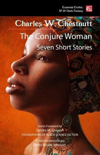 The Conjure Woman - Foundations of Black Science Fiction By:Chesnutt, Charles W. Eur:8,11 Ден2:499