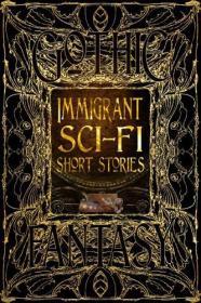 Immigrant Sci-Fi Short Stories - Gothic Fantasy By:(editor), Sarah Rafael Garc?a Eur:12,99 Ден2:1399