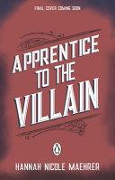 Apprentice to the Villain By:Maehrer, Hannah Nicole Eur:9,74 Ден2:799