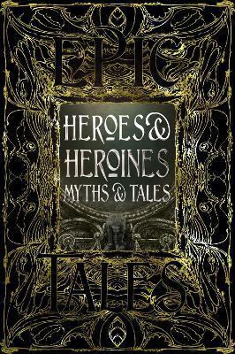Heroes & Heroines Myths & Tales : Epic Tales By:Tatar, Maria Eur:11,37 Ден2:1399