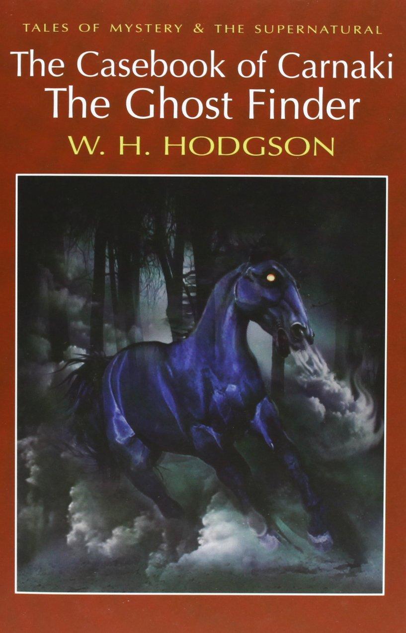 The Casebook of Carnacki The Ghost-Finder By:Hodgson, W. H. Eur:16,24 Ден2:299