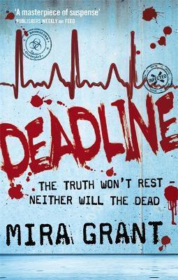 Deadline : The Newsflesh Trilogy: Book 2 By:Grant, Mira Eur:12,99 Ден2:699