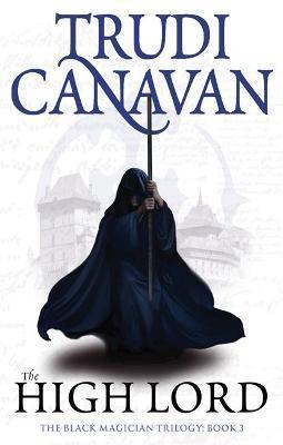 The High Lord : Book 3 of the Black Magician By:Canavan, Trudi Eur:12,99 Ден2:799
