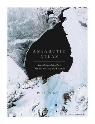 Antarctic Atlas : New Maps and Graphics That Tell the Story of A Continent By:Fretwell, Peter Eur:463,40 Ден2:2499