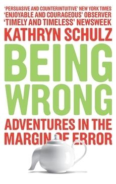 Being Wrong: Adventures in the Margin of Error By:Schultz, Kathryn Eur:30,88 Ден2:799