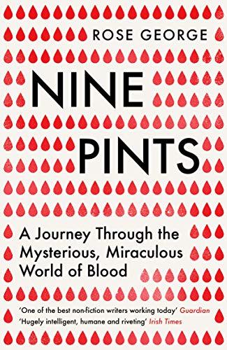 Nine Pints : A Journey Through the Mysterious, Miraculous World of Blood By:George, Rose Eur:102,42 Ден2:799