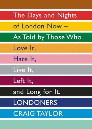 Londoners: The Days and Nights of London Now—As Told by Those Who Love It, Hate It, Live It, Left It, and Long for It By:Taylor, Craig Eur:12,99 Ден2:799