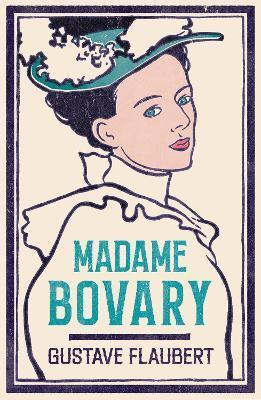 Madame Bovary : Newly Translated and Annotated (Alma Classics Evergreens) By:Flaubert, Gustave Eur:4,86 Ден2:299