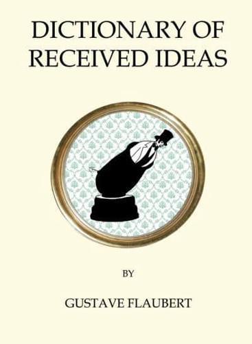 Dictionary of Received Ideas - Quirky Classics By:(editor), Greg Norminton Eur:16,24 Ден1:299