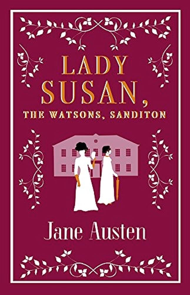 Lady Susan ; The Watsons ; Sanditon By:Jane Austen, 1775-1817, Eur:4,86 Ден2:299