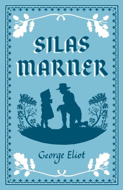 Silas Marner : the weaver of Raveloe By:George Eliot, 1819-1880, Eur:21,12 Ден2:299