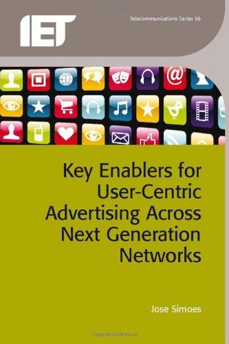 Key Enablers for User-Centric Advertising Across Next Generation Networks By:Simoes, Jose Eur:30,88 Ден1:6099