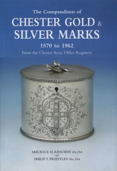 Compendium of Chester Gold & Silver Marks 1570-1962: The By:Ridgway, Maurice H. Eur:11,37 Ден2:4699
