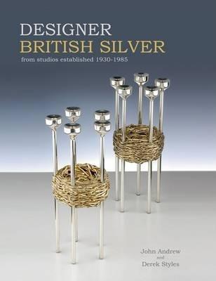 Designer British Silver: From Studios Established 1930-1985 By:Andrew, John Eur:50,39 Ден2:5399