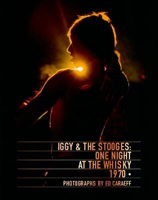 Iggy & the Stooges : One Night at the Whisky 1970 By:Caraeff, Ed Eur:89,41 Ден2:1799
