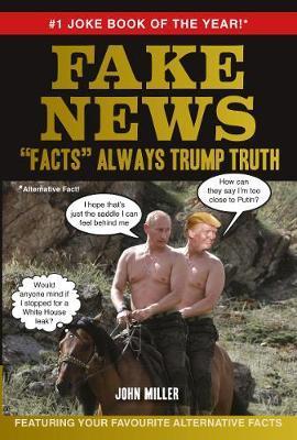 Fake News : "Facts" Always Trump Truth By:Miller, John Eur:21,12 Ден2:699