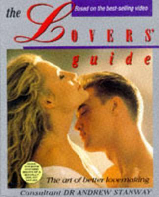 The Lovers' Guide : The Art of Better Lovemaking By:Stanway, Dr Andrew Eur:52,02 Ден1:699