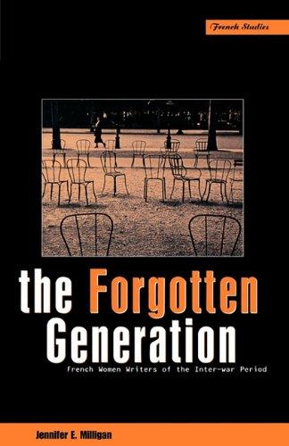 The Forgotten Generation : French Women Writers of the Inter-war Period By:Milligan, Jennifer E. Eur:32,50 Ден1:1099