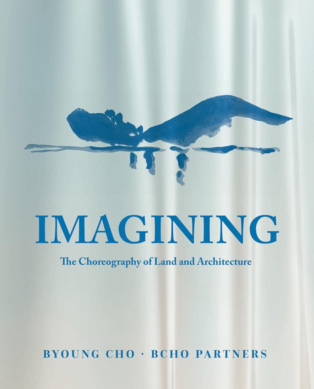 Imagining: The Choreography of Land Architecture By:Partners, BCHO Eur:19,50 Ден2:2799