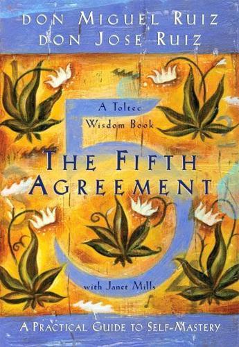 The Fifth Agreement: A Practical Guide to Self-Mastery By:Ruiz, Miguel Eur:12,99 Ден2:799