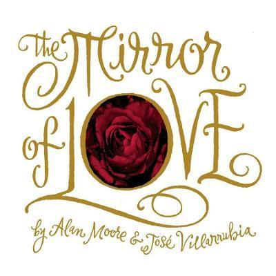 The Mirror of Love By:Moore, Alan Eur:120,31 Ден1:1499