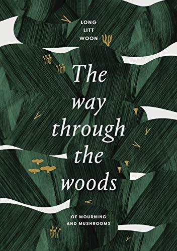 The Way Through the Woods : of mushrooms and mourning By:Woon, Long Litt Eur:35,76 Ден1:1299