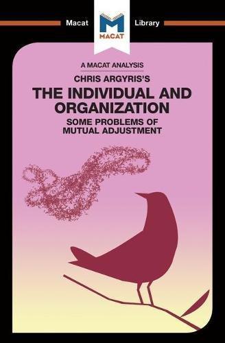 An Analysis of Chris Argyris's Integrating the Individual and the Organization By:Stoyanov, Stoyan Eur:27,63 Ден1:499