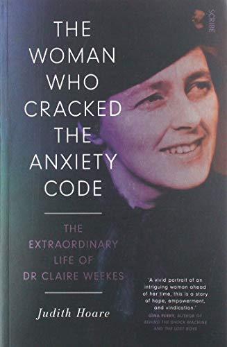 The Woman Who Cracked the Anxiety Code : the extraordinary life of Dr Claire Weekes By:Hoare, Judith Eur:186,98 Ден1:1399