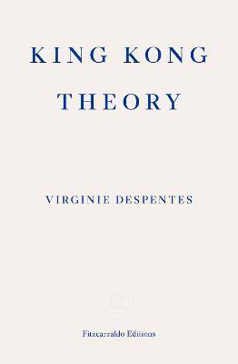 King Kong Theory By:Despentes, Virginie Eur:29,25 Ден2:799