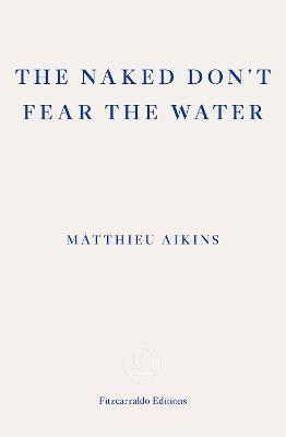 The Naked Don't Fear the Water : A Journey Through the Refugee Underground By:Aikins, Matthieu Eur:12,99 Ден2:899