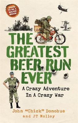 The Greatest Beer Run Ever : A Crazy Adventure in a Crazy War *SOON TO BE A MAJOR MOVIE* By:Molloy, J. T. Eur:12,99 Ден2:899