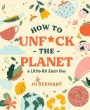 How to Unf*ck the Planet a Little Bit Each Day By:Stewart, Jo Eur:14,62 Ден1:899