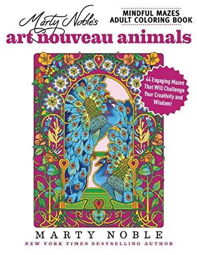 Marty Noble's Mindful Mazes Adult Coloring Book: Art Nouveau Animals : 48 Engaging Mazes That Will Challenge Your Creativity and Wisdom! By:Noble, Marty Eur:12,99 Ден2:599