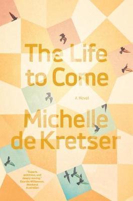 The Life to Come By:Kretser, Michelle de Eur:11,37 Ден2:999