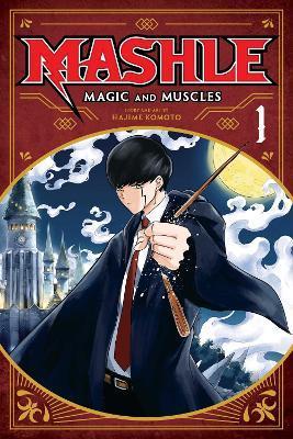 Mashle: Magic and Muscles, Vol. 1 By:Komoto, Hajime Eur:17,87 Ден2:699