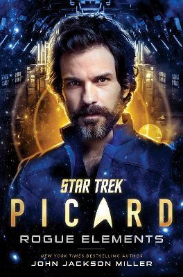 Star Trek: Picard: Rogue Elements By:Miller, John Jackson Eur:11,37 Ден2:1399