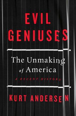 Evil Geniuses : The Unmaking of America: A Recent History By:Andersen, Kurt Eur:16,24 Ден2:1599