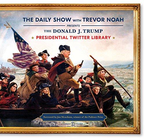 The Donald J. Trump Presidential Twitter Library By:Noah, The Daily Show with Trevor Eur:8,11 Ден2:1299